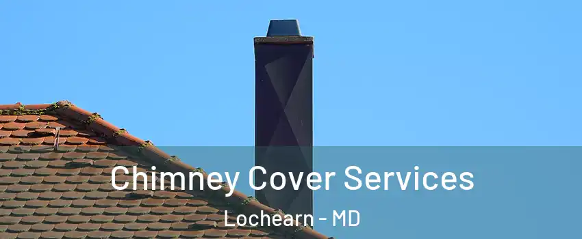  Chimney Cover Services Lochearn - MD