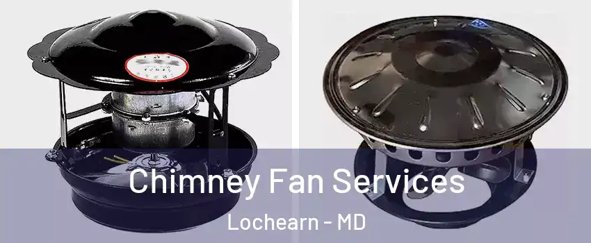  Chimney Fan Services Lochearn - MD