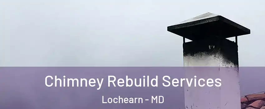  Chimney Rebuild Services Lochearn - MD