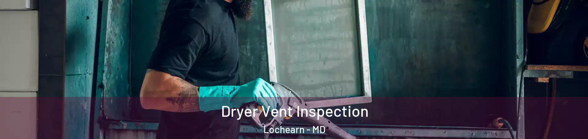  Dryer Vent Inspection Lochearn - MD
