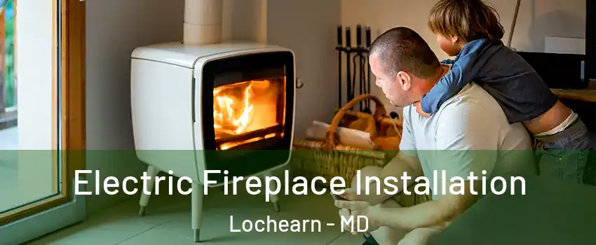  Electric Fireplace Installation Lochearn - MD