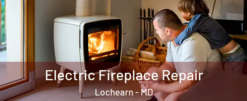  Electric Fireplace Repair Lochearn - MD