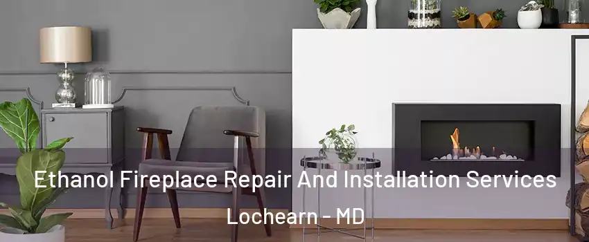  Ethanol Fireplace Repair And Installation Services Lochearn - MD