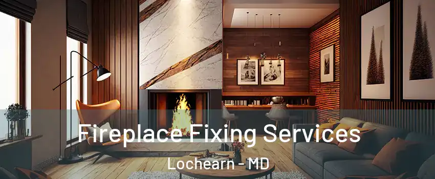  Fireplace Fixing Services Lochearn - MD