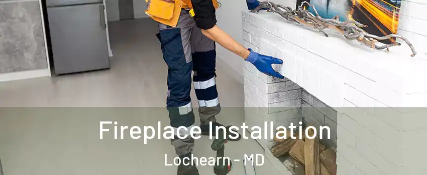  Fireplace Installation Lochearn - MD
