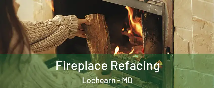  Fireplace Refacing Lochearn - MD