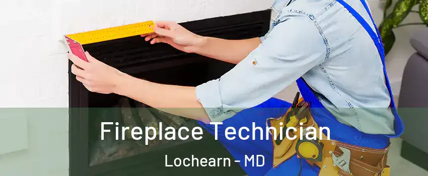  Fireplace Technician Lochearn - MD