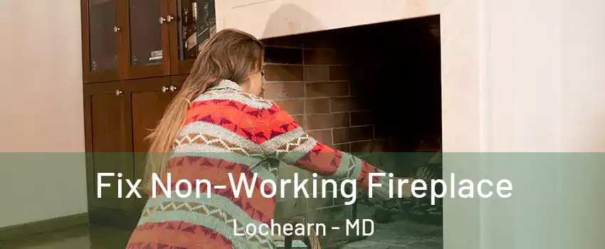  Fix Non-Working Fireplace Lochearn - MD