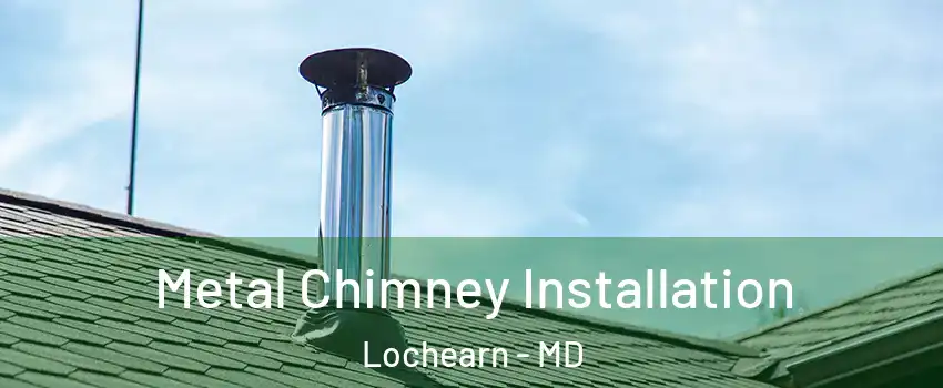  Metal Chimney Installation Lochearn - MD