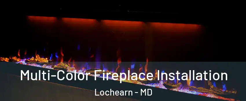  Multi-Color Fireplace Installation Lochearn - MD