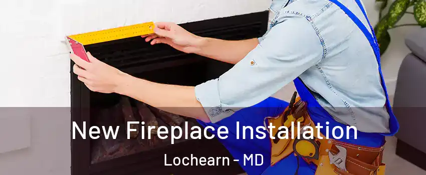  New Fireplace Installation Lochearn - MD