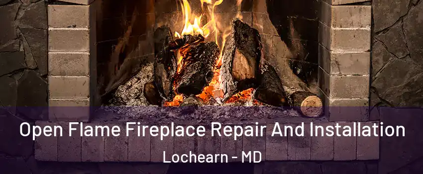  Open Flame Fireplace Repair And Installation Lochearn - MD