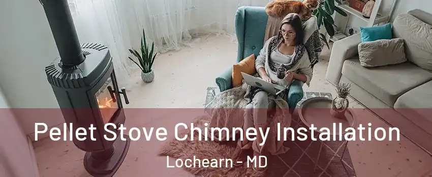  Pellet Stove Chimney Installation Lochearn - MD