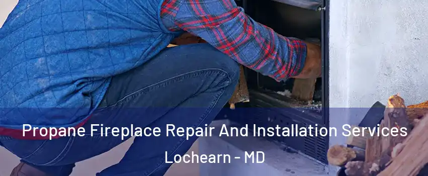  Propane Fireplace Repair And Installation Services Lochearn - MD