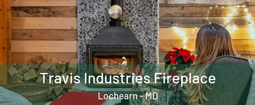 Travis Industries Fireplace Lochearn - MD