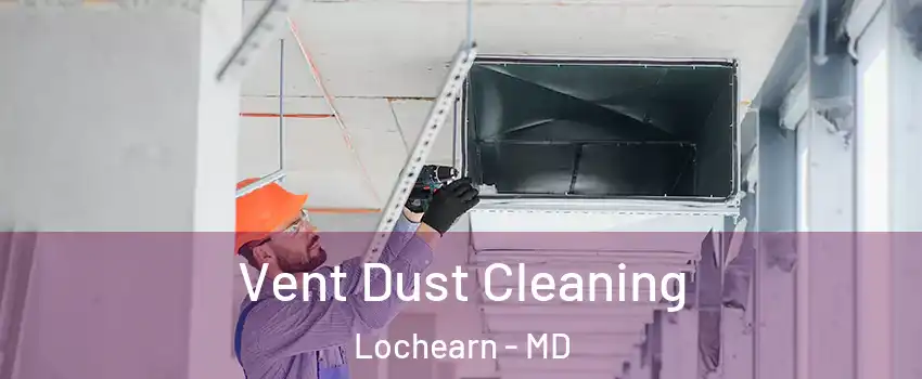 Vent Dust Cleaning Lochearn - MD