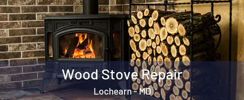  Wood Stove Repair Lochearn - MD